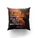 Bible Verse Scripture God Father Forgive Them Jesus Pillow Bible Verse Scripture God Father Forgive Them Jesus Pillow