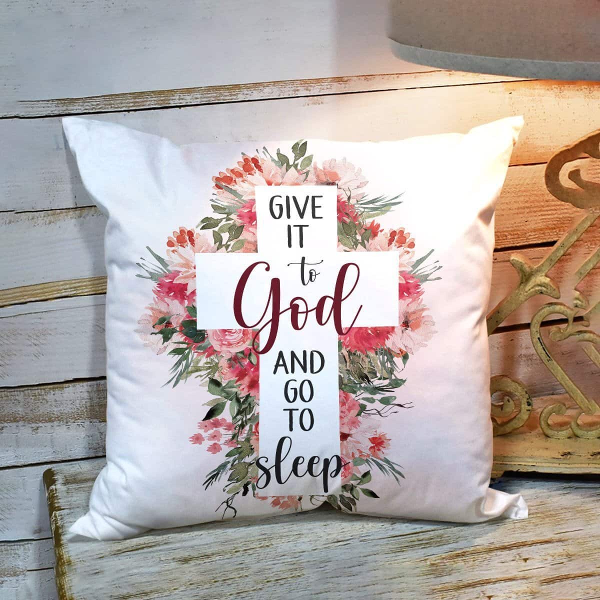Bible Verse Scripture God Cross And Flower Give It To God Pillow Bible Verse Scripture God Cross And Flower Give It To God Pillow