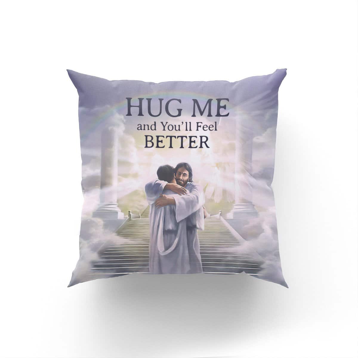 Bible Verse Scripture God Hug Me And Youll Feel Better Heaven Pillow