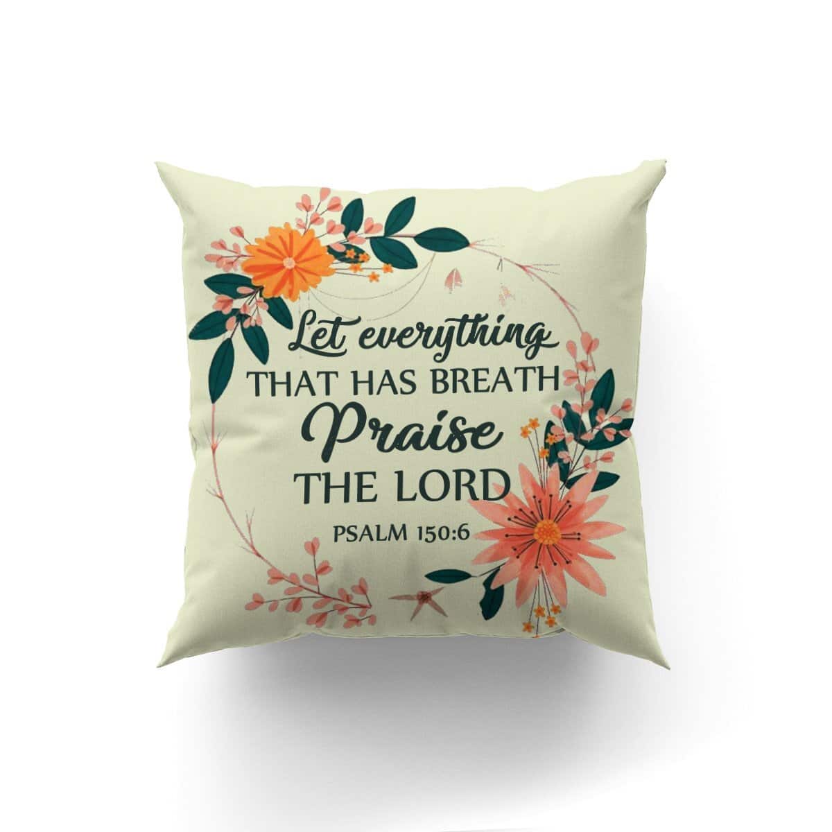 Bible Verse Scripture God Let Everything That Has Breath Praise The Lord Beautiful Pillow
