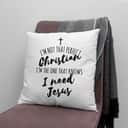 I Am Not That Perfect Christian Pillow I Am Not That Perfect Christian Pillow