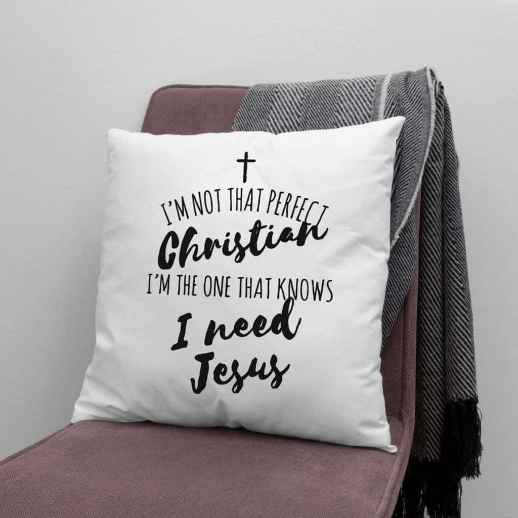 I Am Not That Perfect Christian Pillow I Am Not That Perfect Christian Pillow