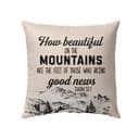 How Beautiful On The Mountains Are The Feet Isaiah 527 Bible Verse Pillow How Beautiful On The Mountains Are The Feet Isaiah 527 Bible Verse Pillow