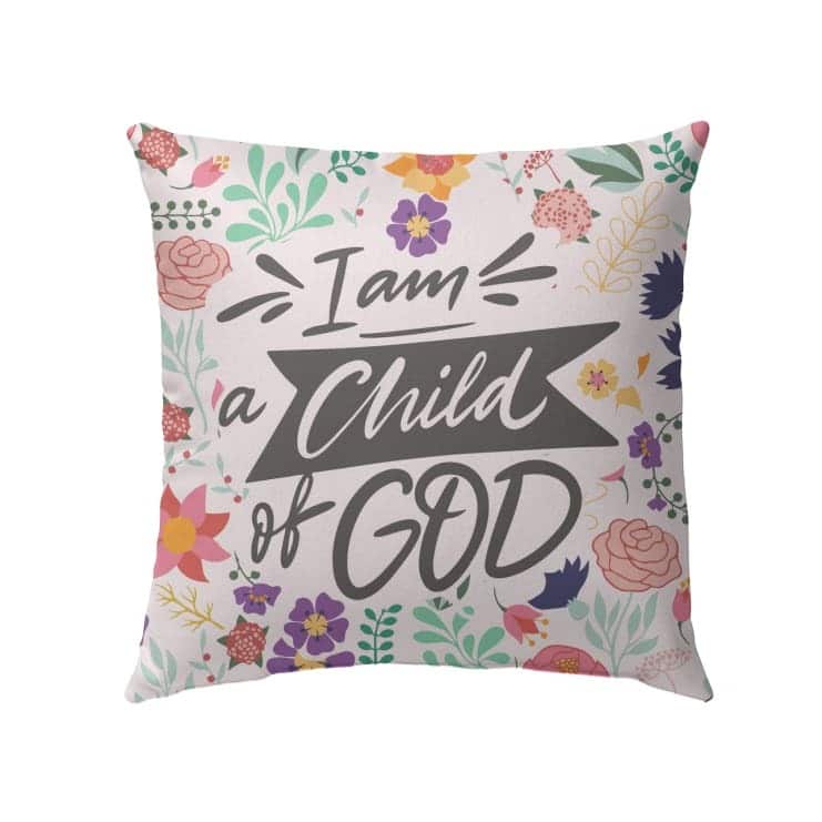 I Am A Child Of God Christian Pillow I Am A Child Of God Christian Pillow