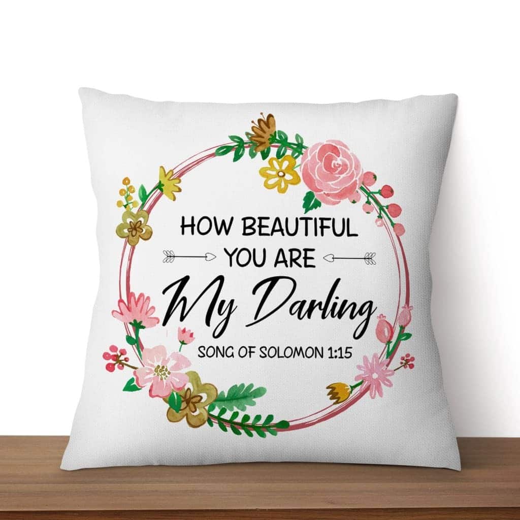 How Beautiful You Are My Darling Song Of Solomon 115 Bible Verse Pillow How Beautiful You Are My Darling Song Of Solomon 115 Bible Verse Pillow