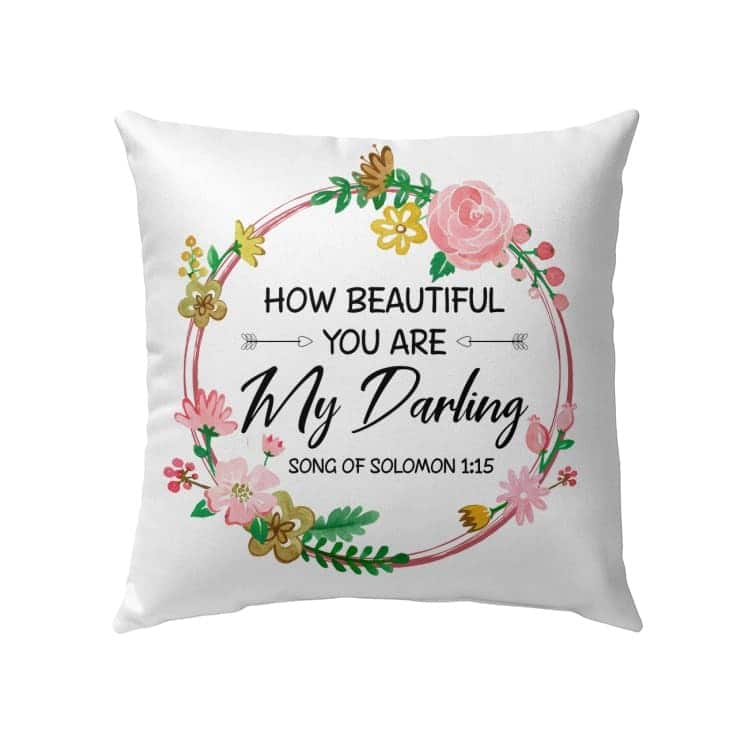 How Beautiful You Are My Darling Song Of Solomon 115 Bible Verse Pillow How Beautiful You Are My Darling Song Of Solomon 115 Bible Verse Pillow