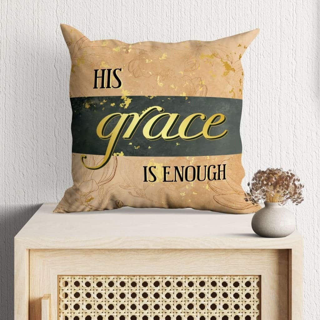 Christian His Grace Is Enough Pillow Christian His Grace Is Enough Pillow