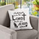 Hallelujah Praise The Lord Thank You Jesus Amen Christian Pillow Hallelujah Praise The Lord Thank You Jesus Amen Christian Pillow