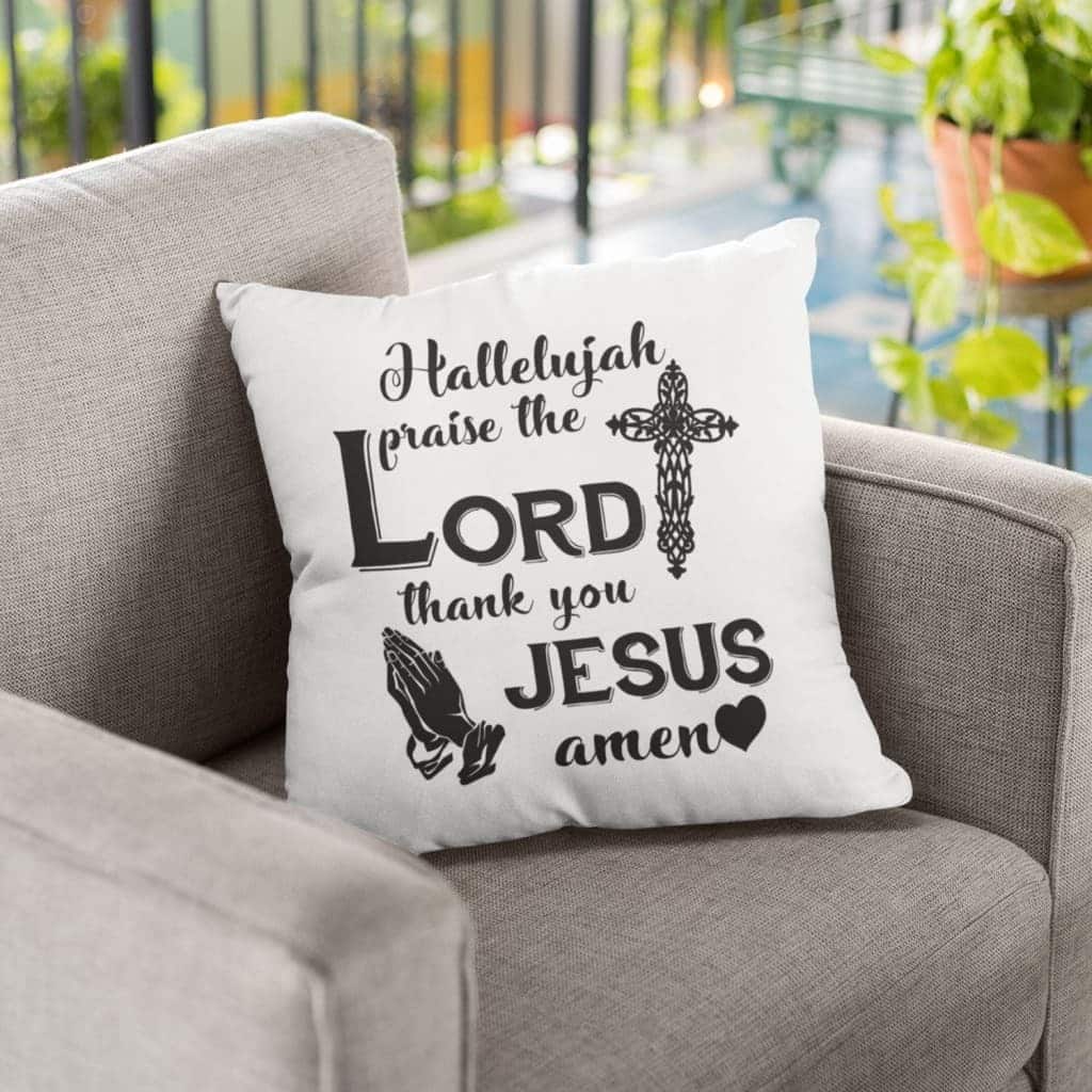 Hallelujah Praise The Lord Thank You Jesus Amen Christian Pillow Hallelujah Praise The Lord Thank You Jesus Amen Christian Pillow