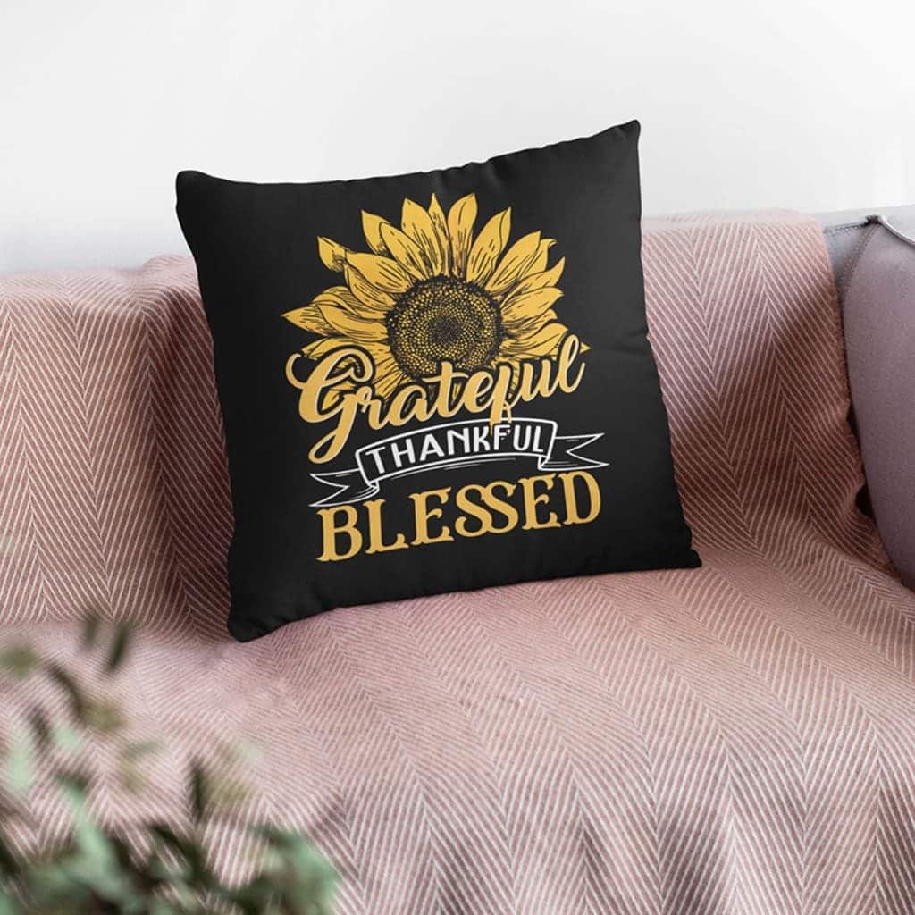 Grateful Thankful Blessed Sunflower Christian Pillow Grateful Thankful Blessed Sunflower Christian Pillow