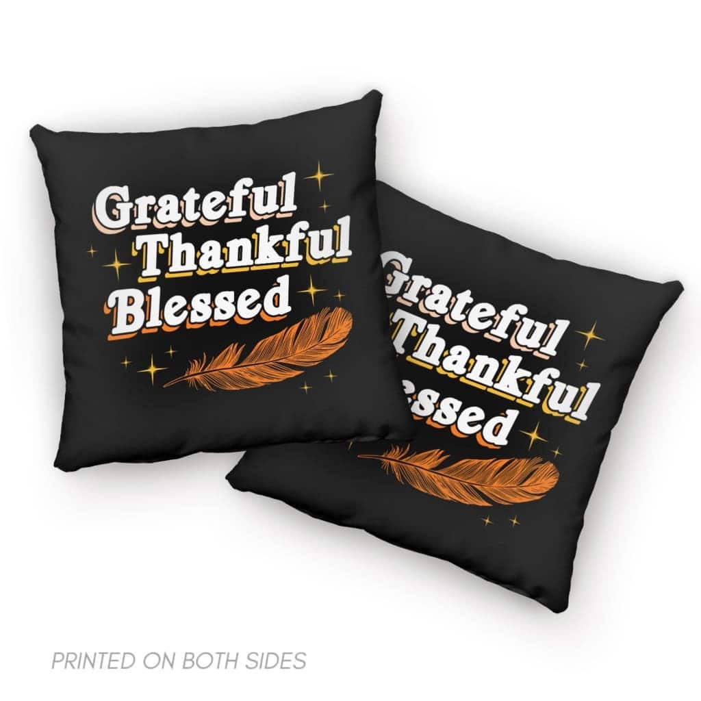 Grateful Thankful Blessed Thanksgiving Pillow Grateful Thankful Blessed Thanksgiving Pillow