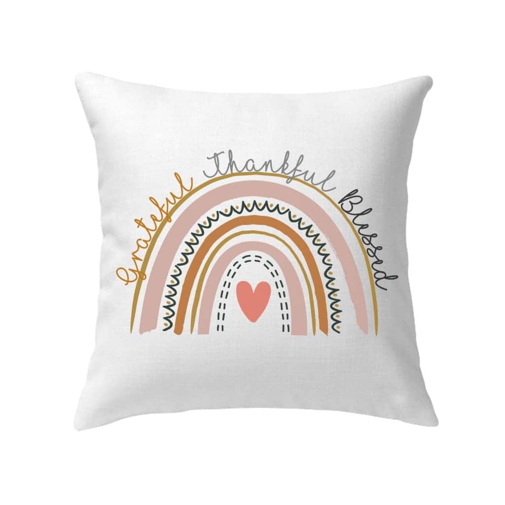 Grateful Thankful Blessed Rainbow Pillow Grateful Thankful Blessed Rainbow Pillow