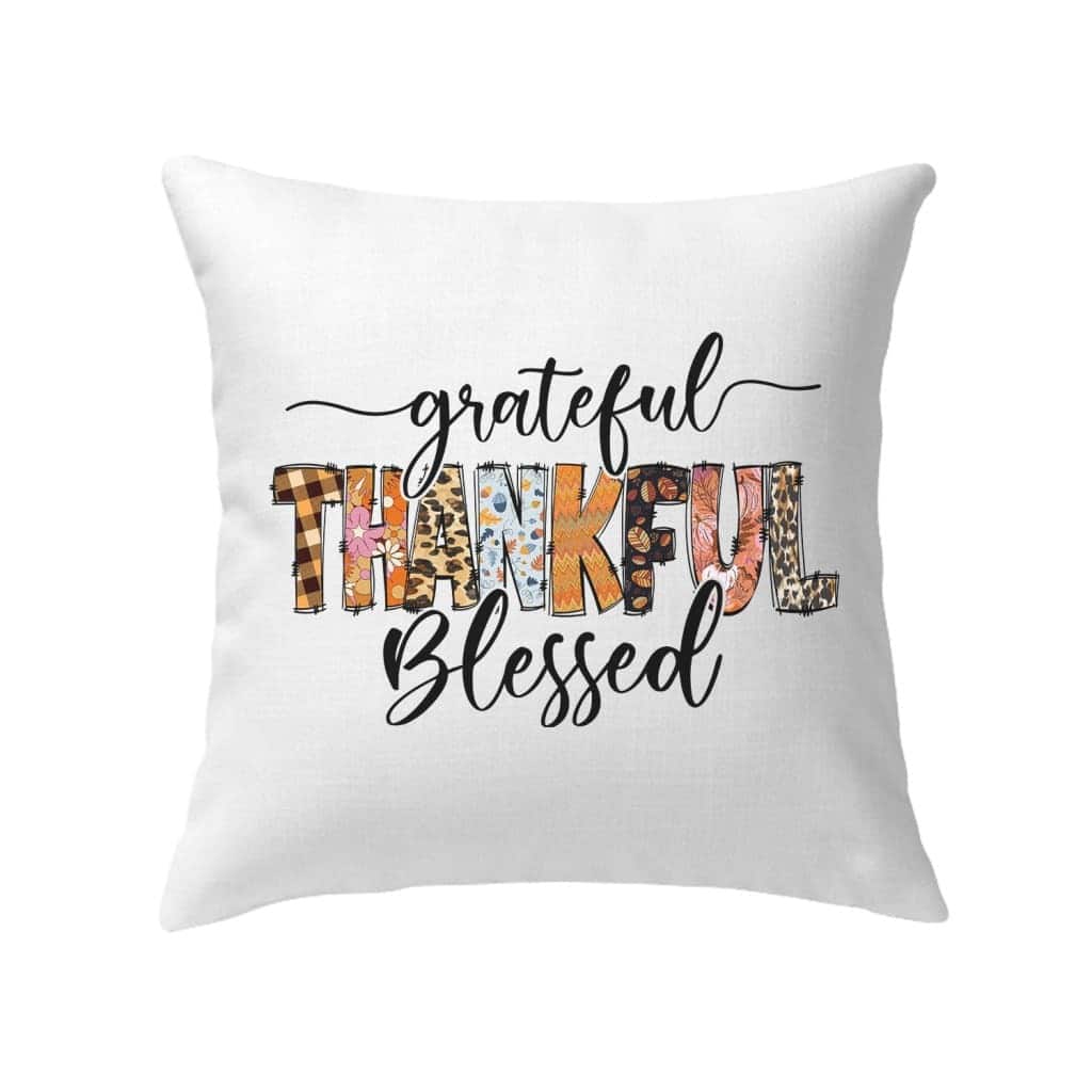 Grateful Thankful Blessed Thanksgiving Christian Pillow Grateful Thankful Blessed Thanksgiving Christian Pillow