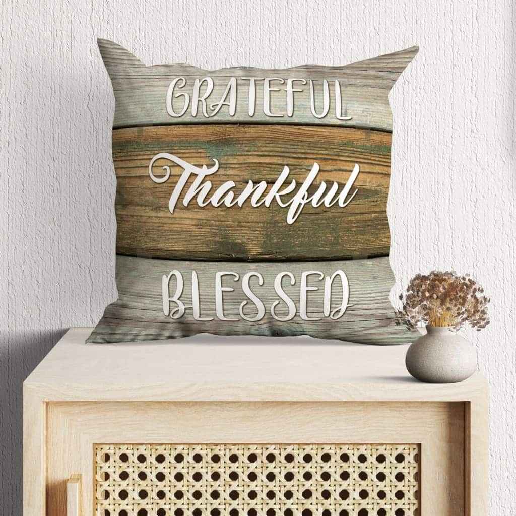 Grateful Thankful Blessed Christian Pillow Grateful Thankful Blessed Christian Pillow