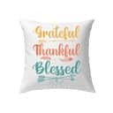 Grateful Thankful Blessed Christian Faith Pillow Grateful Thankful Blessed Christian Faith Pillow