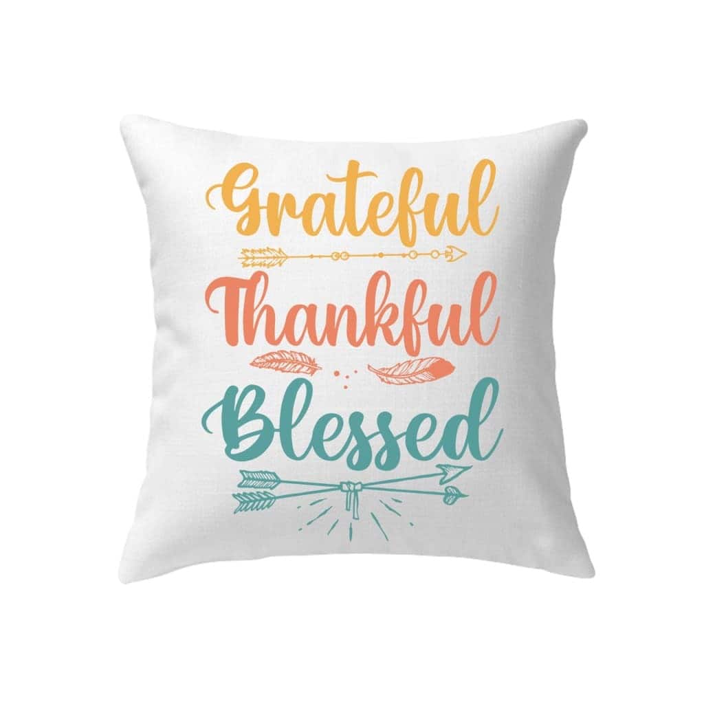Grateful Thankful Blessed Christian Faith Pillow Grateful Thankful Blessed Christian Faith Pillow