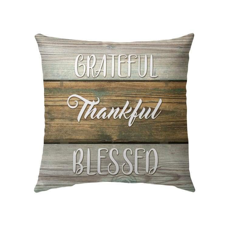 Grateful Thankful Blessed Christian Pillow Grateful Thankful Blessed Christian Pillow