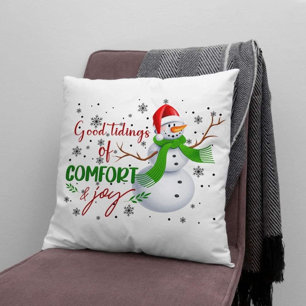 Good Tidings Of Comfort And Joy Snowman Christmas Pillow Good Tidings Of Comfort And Joy Snowman Christmas Pillow