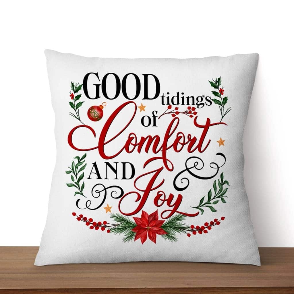 Good Tidings Of Comfort And Joy Christmas Pillow Good Tidings Of Comfort And Joy Christmas Pillow