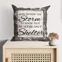 God Sends The Storm To Show That He Is The Only Shelter Christian Pillow God Sends The Storm To Show That He Is The Only Shelter Christian Pillow