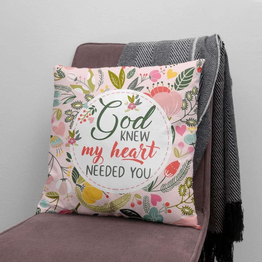 God Knew My Heart Needed You Christian Pillow God Knew My Heart Needed You Christian Pillow