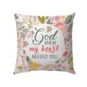 God Knew My Heart Needed You Christian Pillow God Knew My Heart Needed You Christian Pillow