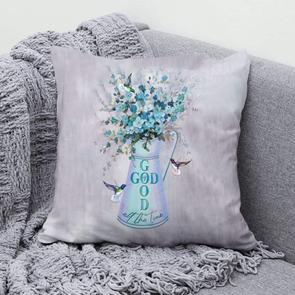 God Is Good All The Time Hummingbird Flower Pillow God Is Good All The Time Hummingbird Flower Pillow