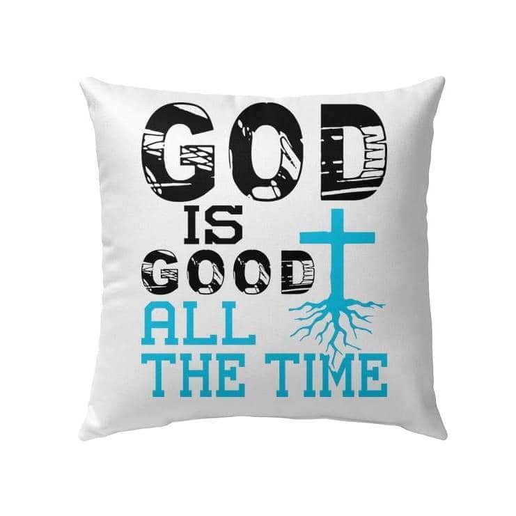 God Is Good All The Time Christian Pillow