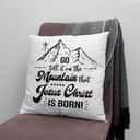 Go Tell It On The Mountain That Jesus Christ Is Born Pillow Go Tell It On The Mountain That Jesus Christ Is Born Pillow