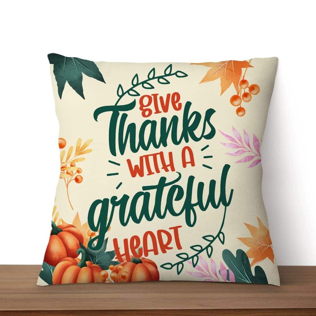 Give Thanks With A Grateful Heart Christian Pillow Give Thanks With A Grateful Heart Christian Pillow