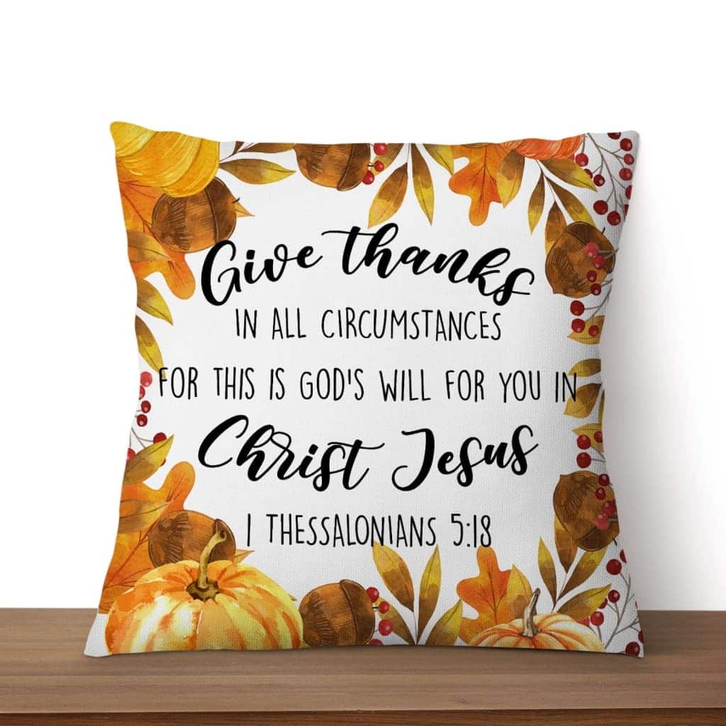 Give Thanks In All Circumstances 1 Thessalonians 518 Christian Bible Verse Pillow Give Thanks In All Circumstances 1 Thessalonians 518 Christian Bible Verse Pillow