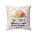 Give Thanks To The Lord For He Is Good Psalm 1071 Bible Verse Pillow Give Thanks To The Lord For He Is Good Psalm 1071 Bible Verse Pillow