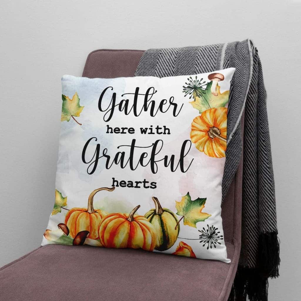 Gather Here With Grateful Hearts Thanksgiving Pillow Gather Here With Grateful Hearts Thanksgiving Pillow