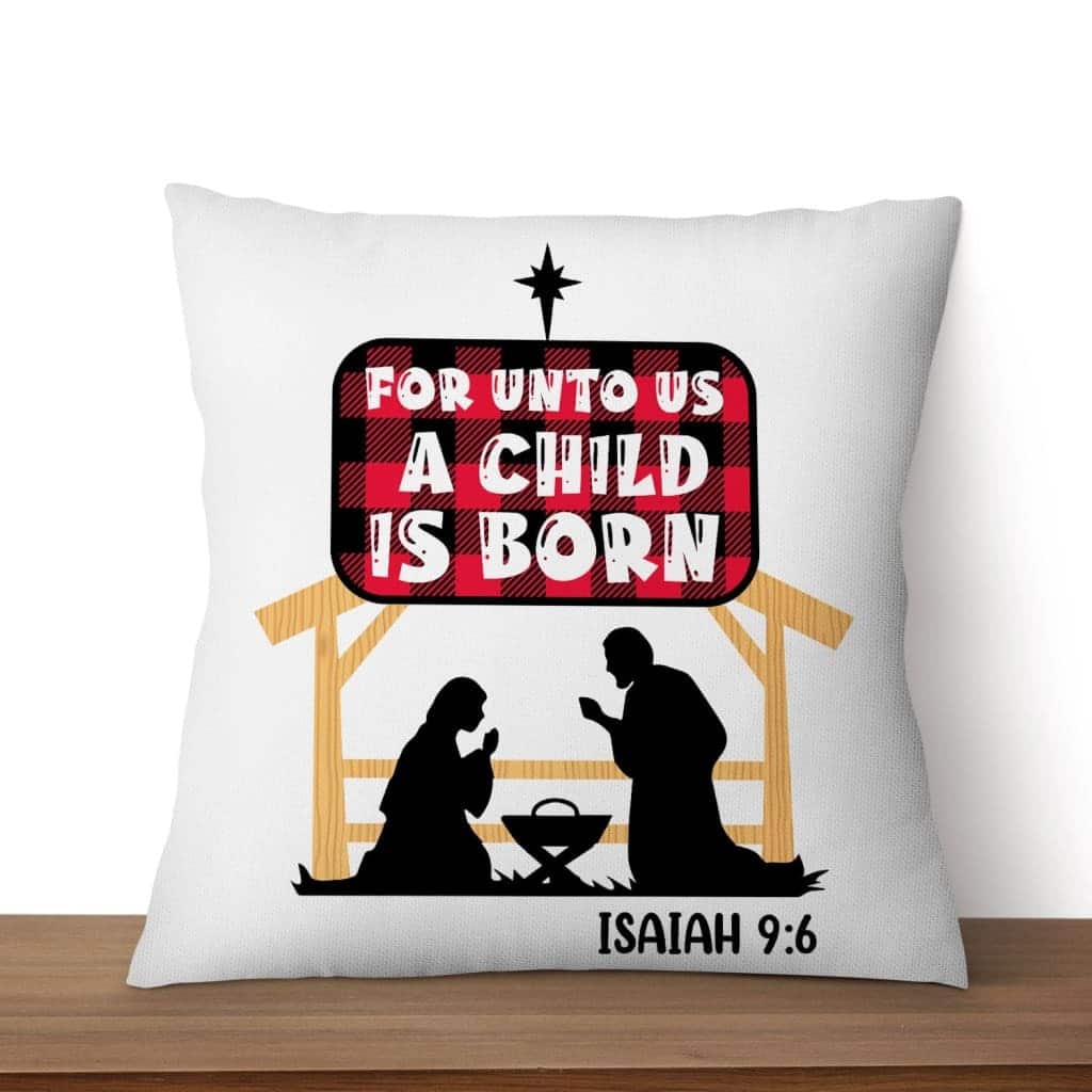 For Unto Us A Child Is Born Isaiah 96 Pillow For Unto Us A Child Is Born Isaiah 96 Pillow