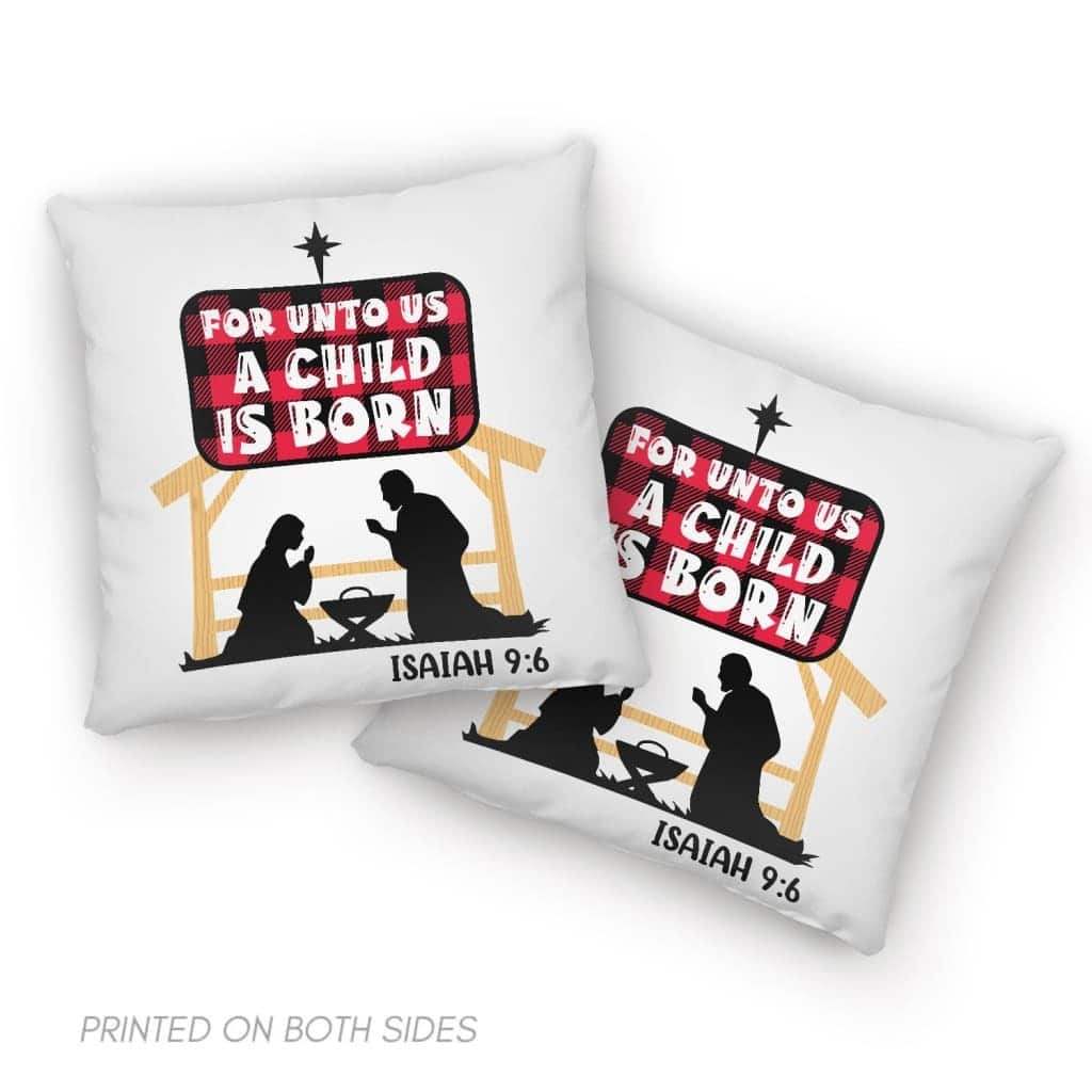 For Unto Us A Child Is Born Isaiah 96 Pillow For Unto Us A Child Is Born Isaiah 96 Pillow