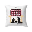 For Unto Us A Child Is Born Isaiah 96 Pillow For Unto Us A Child Is Born Isaiah 96 Pillow