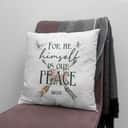 For He Himself Is Our Peace Ephesians 214 Bible Verse Pillow For He Himself Is Our Peace Ephesians 214 Bible Verse Pillow