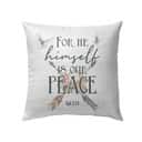 For He Himself Is Our Peace Ephesians 214 Bible Verse Pillow For He Himself Is Our Peace Ephesians 214 Bible Verse Pillow