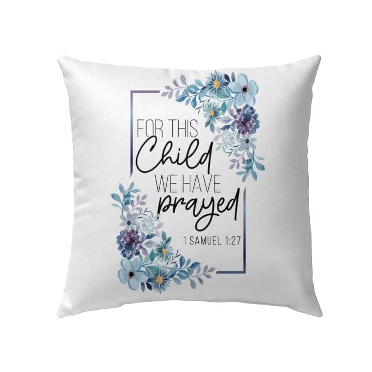 Floral 1 Samuel 127 For This Child We Have Prayed Christian Gifts Pillow
