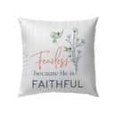 Fearless Because He Is Faithful Christian Pillow Fearless Because He Is Faithful Christian Pillow