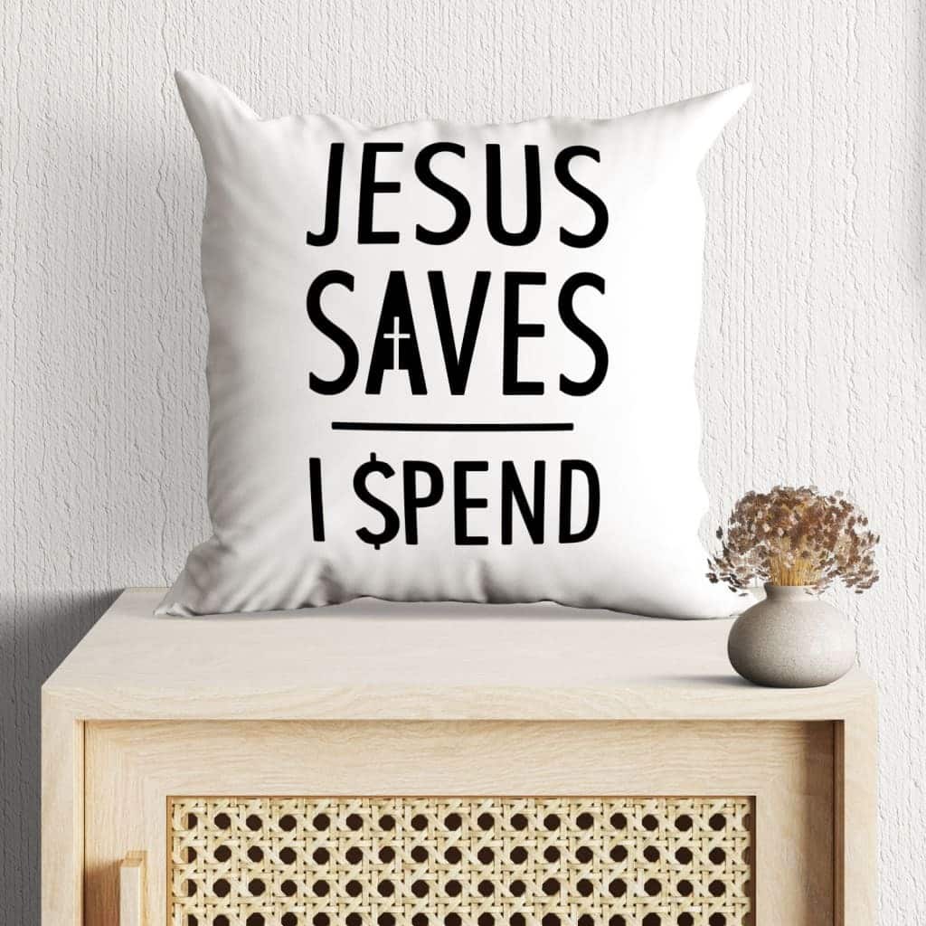 Jesuss Jesus Saves I Spend Christian Pillow Jesuss Jesus Saves I Spend Christian Pillow
