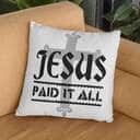Jesus Paid It All Christian Pillow Jesus Paid It All Christian Pillow