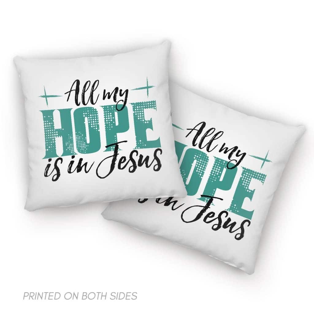 Jesuss All My Hope Is In Jesus Pillow Jesuss All My Hope Is In Jesus Pillow