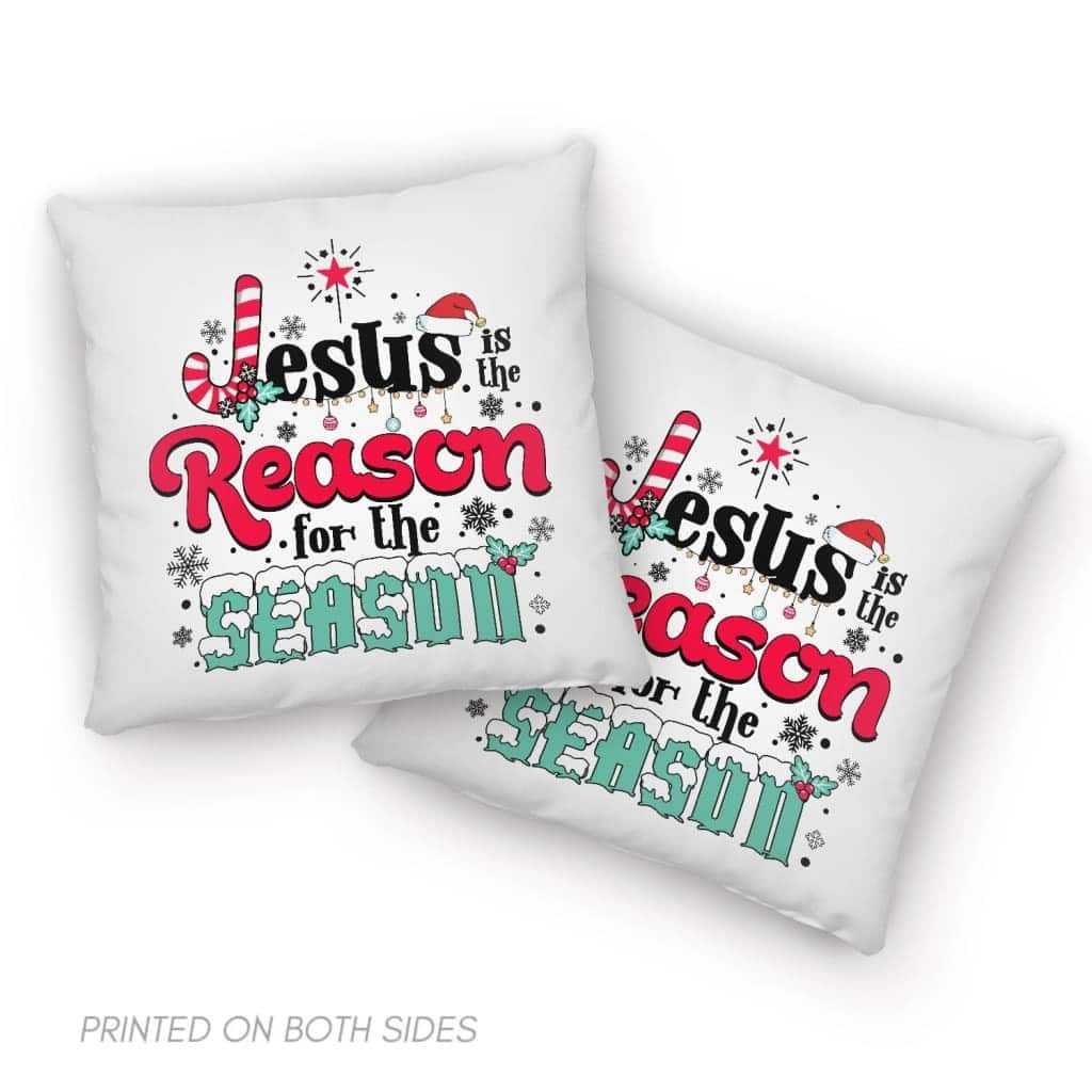 Jesus Is The Reason For The Season Christmas Pillow