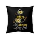 Jesus Is The Anchor Of My Soul Sunflower Christian Pillow