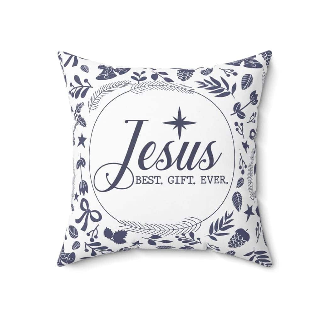 Jesus Best Gift Ever Christian Christmas Pillow