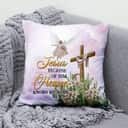 Jesus Because Of Him Heaven Knows My Name Christian Pillow Jesus Because Of Him Heaven Knows My Name Christian Pillow