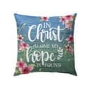 In Christ Alone My Hope Is Found Christian Pillow In Christ Alone My Hope Is Found Christian Pillow