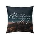 If The Mountains Bow In Reverence So Will I Christian Pillow