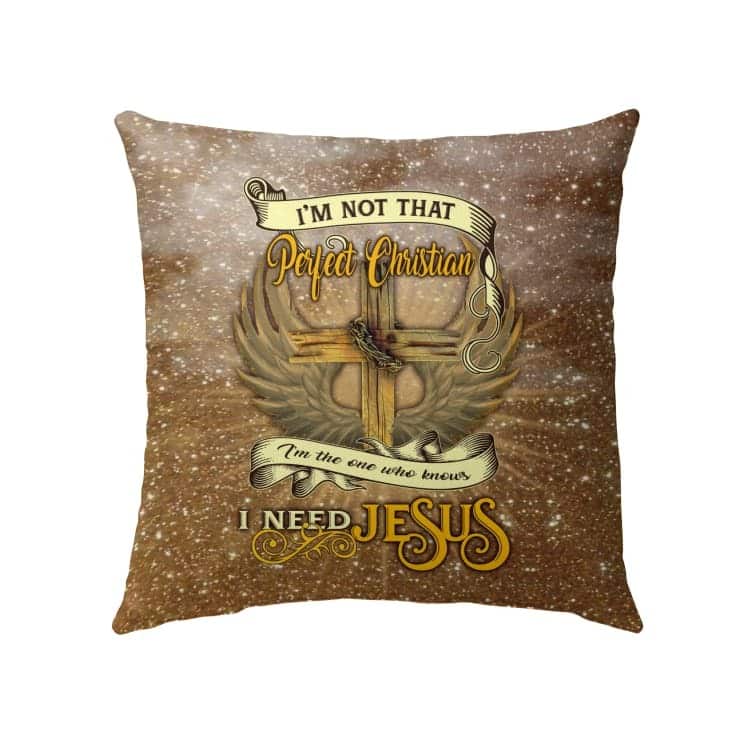I'm Not That Perfect Christian Pillow I'm Not That Perfect Christian Pillow